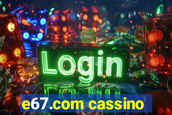 e67.com cassino